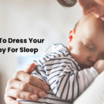 How To Dress Your Baby For Sleep