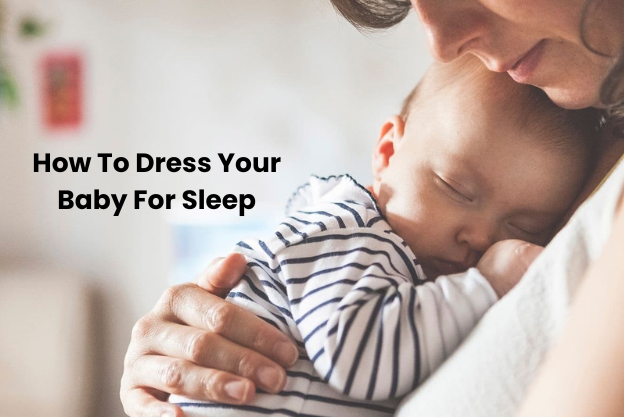 How To Dress Your Baby For Sleep