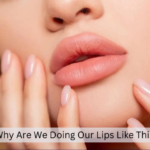 Why Are We Doing Our Lips Like This?