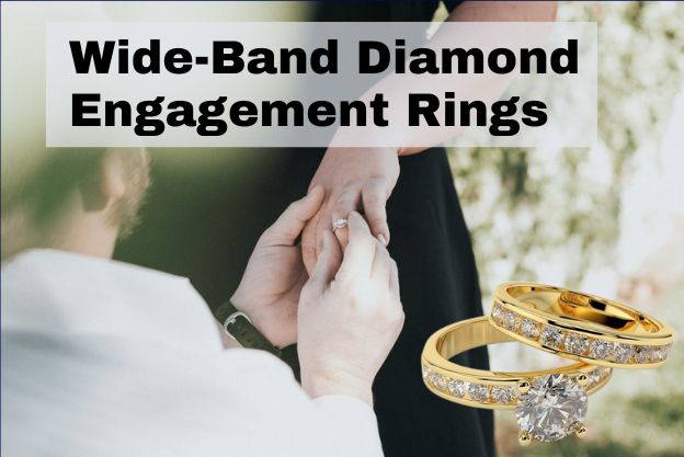 The Ultimate Guide to Wide-Band Diamond Engagement Rings