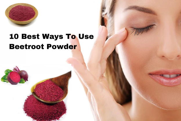 10 Best Ways To Use
Beetroot Powder