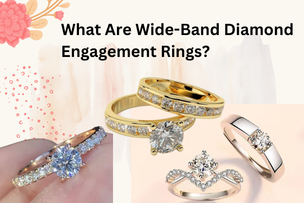 What Are Wide-Band Diamond Engagement Rings?